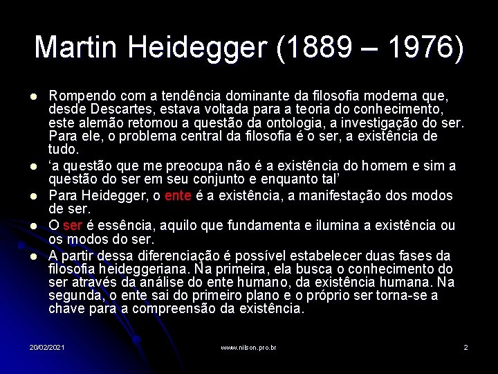 Martin Heidegger (1889 – 1976) l l l Rompendo com a tendência dominante da