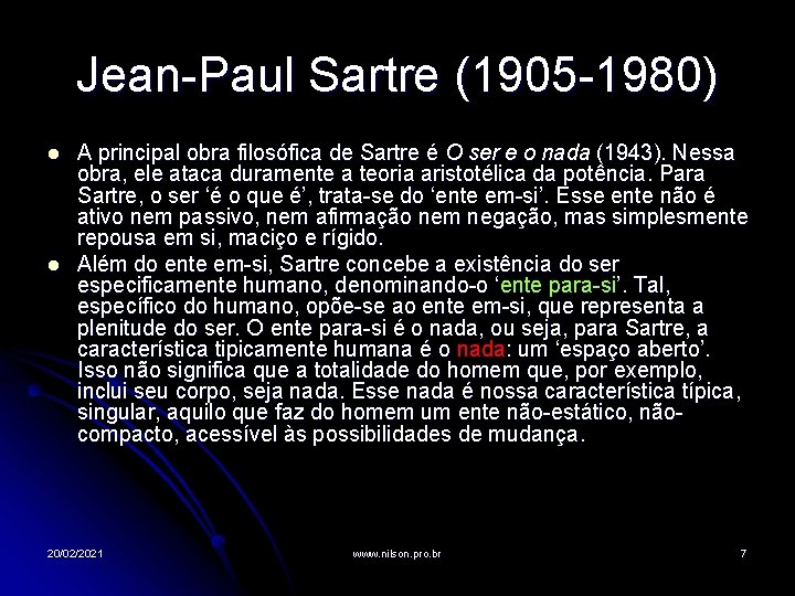 Jean-Paul Sartre (1905 -1980) l l A principal obra filosófica de Sartre é O