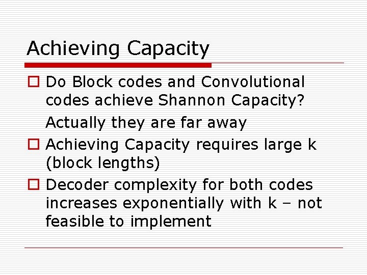 Achieving Capacity o Do Block codes and Convolutional codes achieve Shannon Capacity? Actually they Achieving Capacity o Do Block codes and Convolutional codes achieve Shannon Capacity? Actually they