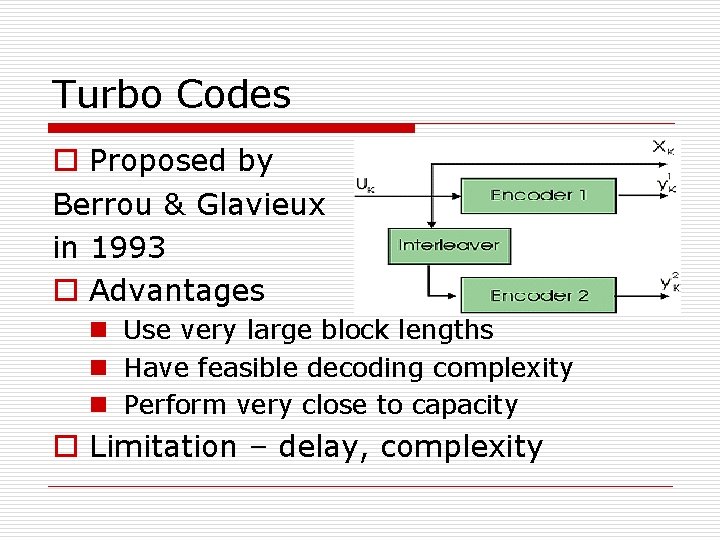Turbo Codes o Proposed by Berrou & Glavieux in 1993 o Advantages n Use Turbo Codes o Proposed by Berrou & Glavieux in 1993 o Advantages n Use