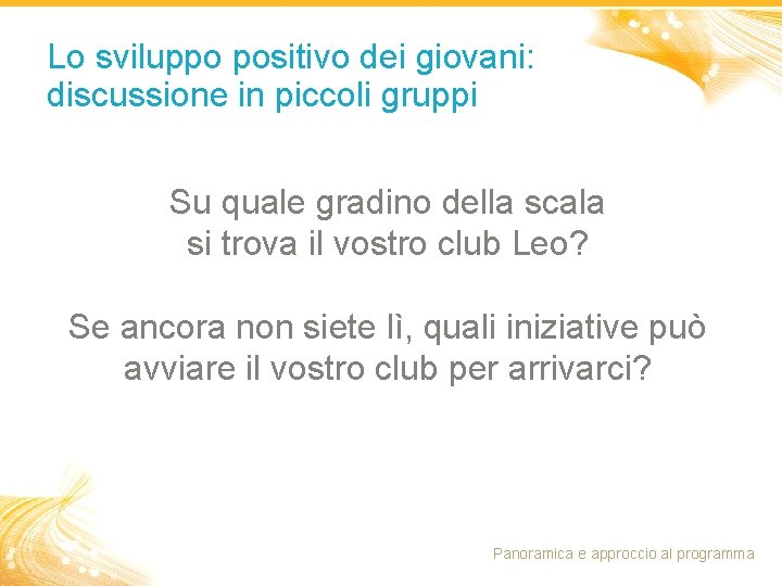 Lo sviluppo positivo dei giovani: discussione in piccoli gruppi Su quale gradino della scala