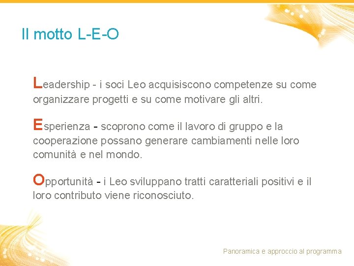 Il motto L-E-O Leadership - i soci Leo acquisiscono competenze su come organizzare progetti