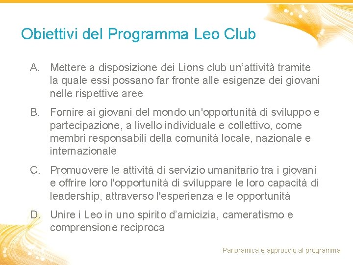 Obiettivi del Programma Leo Club A. Mettere a disposizione dei Lions club un’attività tramite