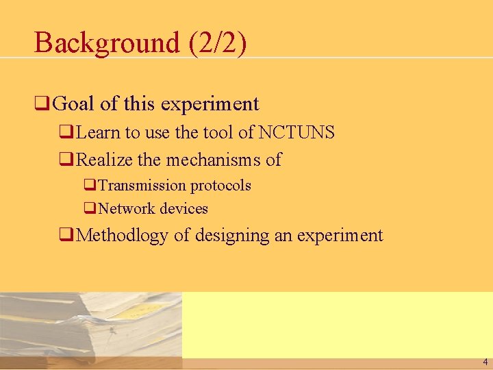 Background (2/2) q Goal of this experiment q. Learn to use the tool of