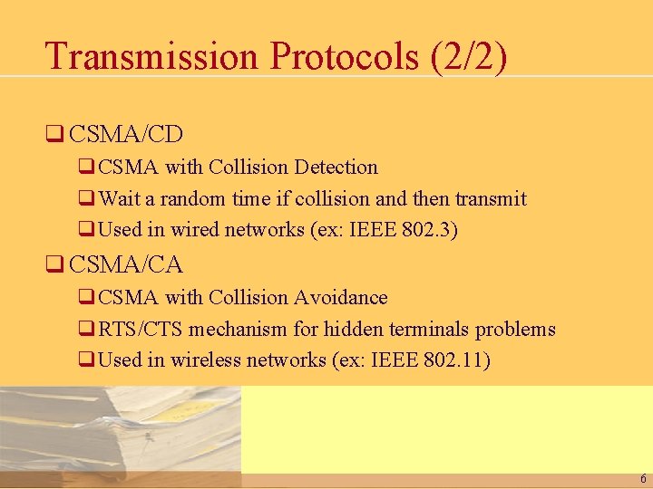 Transmission Protocols (2/2) q CSMA/CD q. CSMA with Collision Detection q. Wait a random