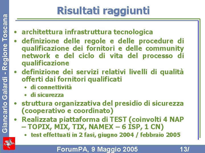 Giancarlo Galardi - Regione Toscana Risultati raggiunti • architettura infrastruttura tecnologica • definizione delle