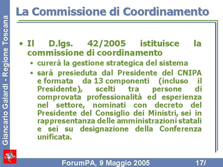 Giancarlo Galardi - Regione Toscana La Commissione di Coordinamento • Il D. lgs. 42/2005