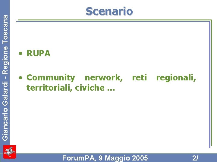 Giancarlo Galardi - Regione Toscana Scenario • RUPA • Community nerwork, reti regionali, territoriali,