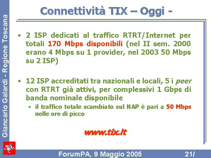 Giancarlo Galardi - Regione Toscana Connettività TIX – Oggi • 2 ISP dedicati al