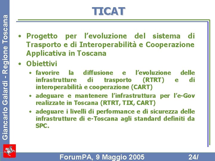 Giancarlo Galardi - Regione Toscana TICAT • Progetto per l’evoluzione del sistema di Trasporto