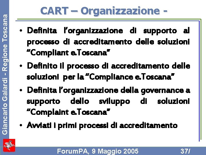 Giancarlo Galardi - Regione Toscana CART – Organizzazione • Definita l’organizzazione di supporto al