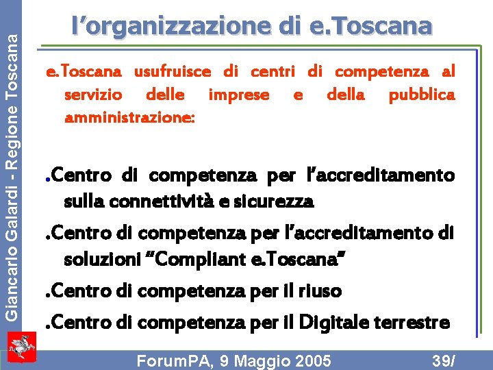 Giancarlo Galardi - Regione Toscana l’organizzazione di e. Toscana usufruisce di centri di competenza