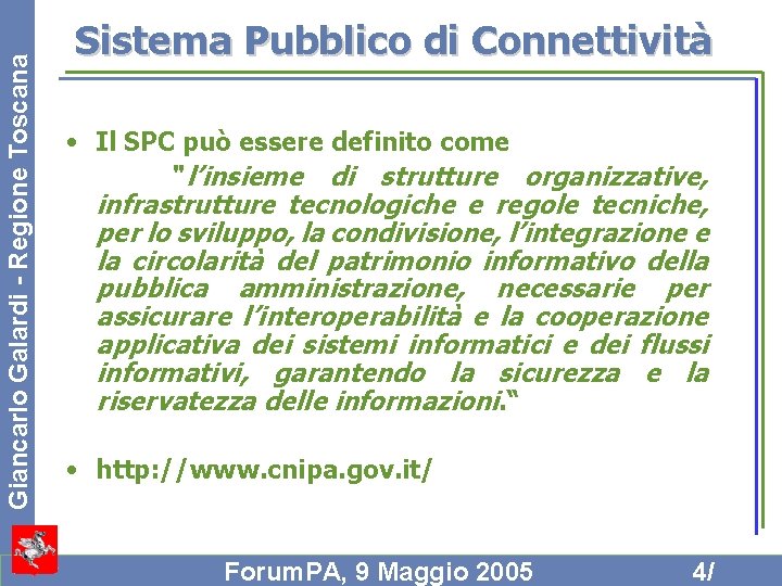 Giancarlo Galardi - Regione Toscana Sistema Pubblico di Connettività • Il SPC può essere