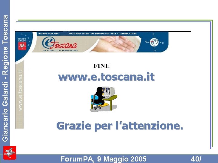 Giancarlo Galardi - Regione Toscana www. e. toscana. it Grazie per l’attenzione. Forum. PA,