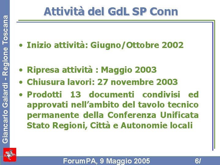 Giancarlo Galardi - Regione Toscana Attività del Gd. L SP Conn • Inizio attività: