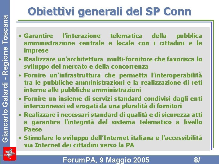 Giancarlo Galardi - Regione Toscana Obiettivi generali del SP Conn • Garantire l’interazione telematica