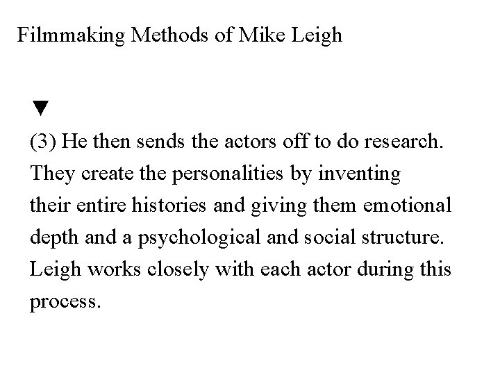 Filmmaking Methods of Mike Leigh ▼ (3) He then sends the actors off to