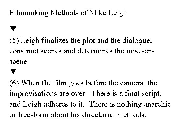Filmmaking Methods of Mike Leigh ▼ (5) Leigh finalizes the plot and the dialogue,