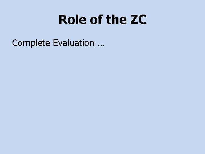 Role of the ZC Complete Evaluation … 