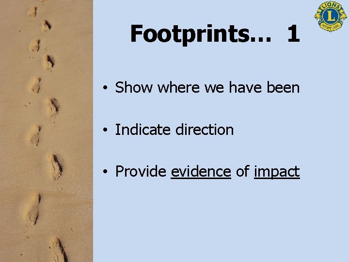 Footprints… 1 • Show where we have been • Indicate direction • Provide evidence