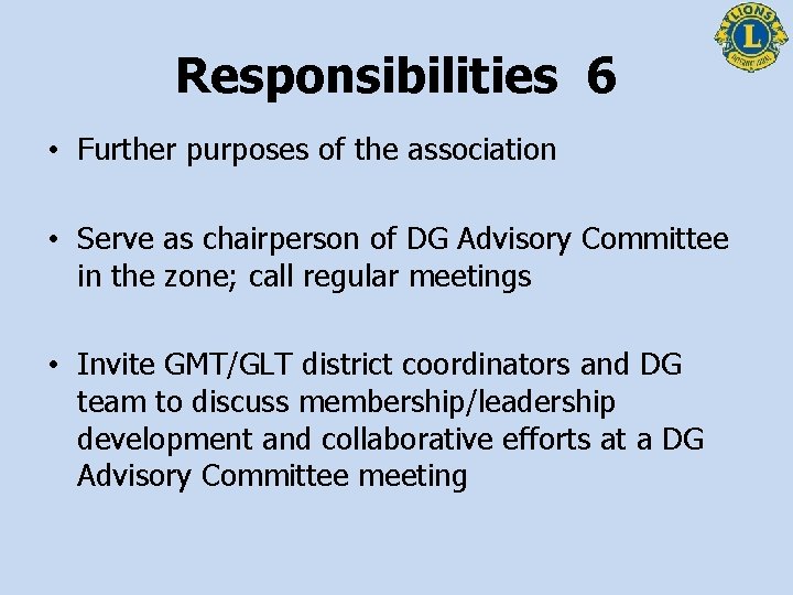 Responsibilities 6 • Further purposes of the association • Serve as chairperson of DG