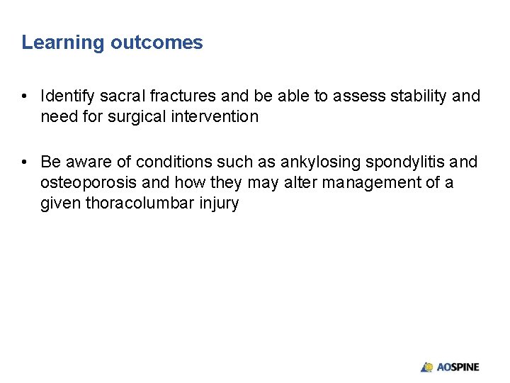 Learning outcomes • Identify sacral fractures and be able to assess stability and need