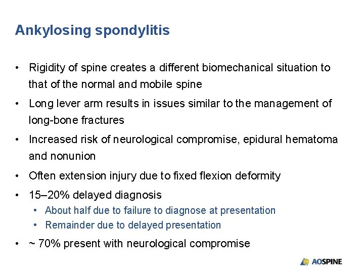 Ankylosing spondylitis • Rigidity of spine creates a different biomechanical situation to that of