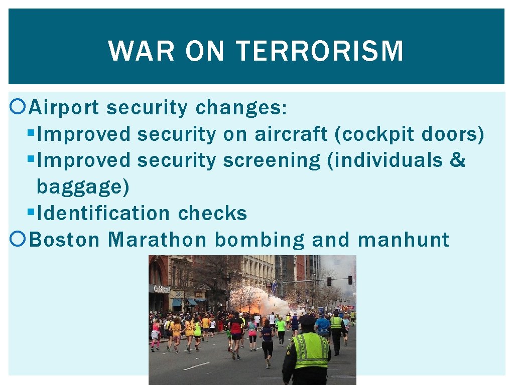 WAR ON TERRORISM Airport security changes: § Improved security on aircraft (cockpit doors) §