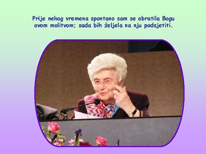 Prije nekog vremena spontano sam se obratila Bogu ovom molitvom; sada bih željela na