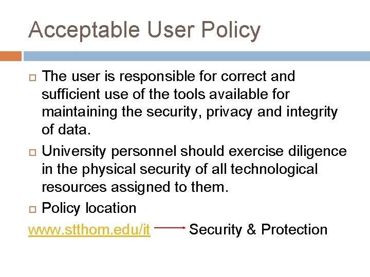 Acceptable User Policy The user is responsible for correct and sufficient use of the