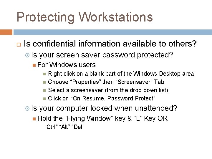 Protecting Workstations Is confidential information available to others? Is your screen saver password protected?