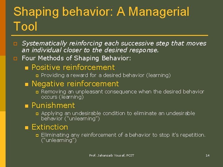 Shaping behavior: A Managerial Tool p p Systematically reinforcing each successive step that moves