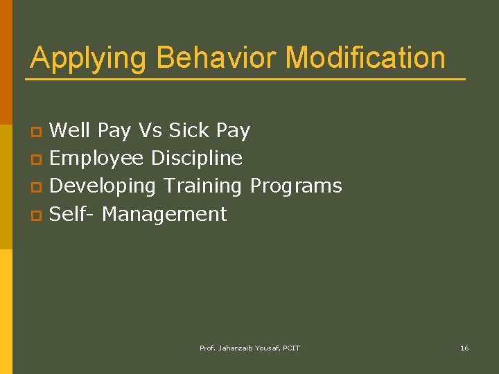 Applying Behavior Modification Well Pay Vs Sick Pay p Employee Discipline p Developing Training
