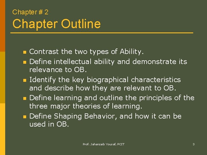 Chapter # 2 Chapter Outline n n n Contrast the two types of Ability.