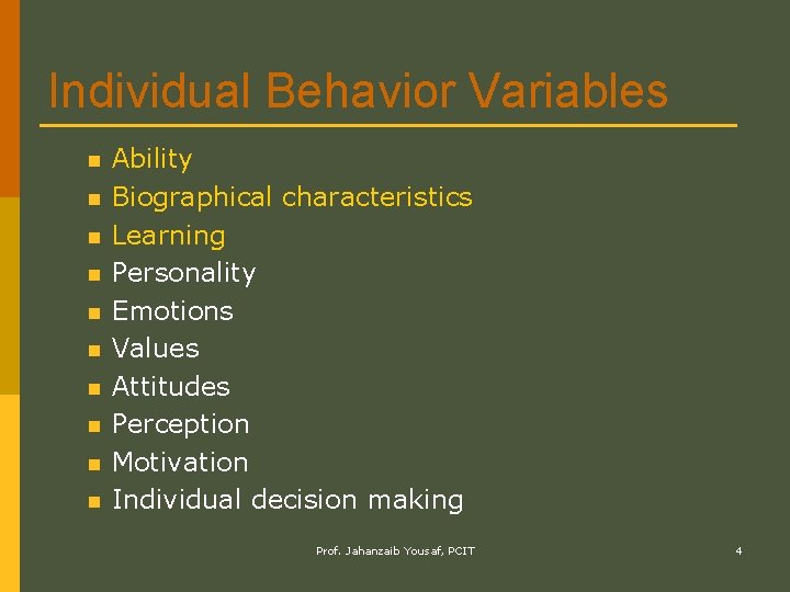 Individual Behavior Variables n n n n n Ability Biographical characteristics Learning Personality Emotions