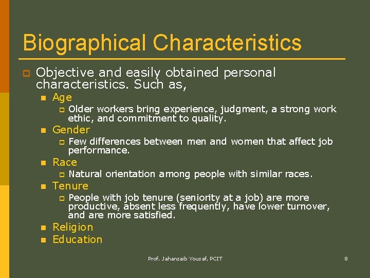 Biographical Characteristics p Objective and easily obtained personal characteristics. Such as, n Age p