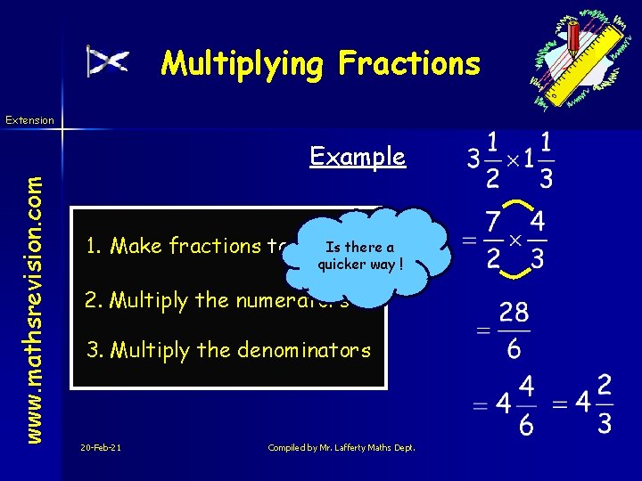 Multiplying Fractions Extension www. mathsrevision. com Example Is there a 1. Make fractions top-heavy