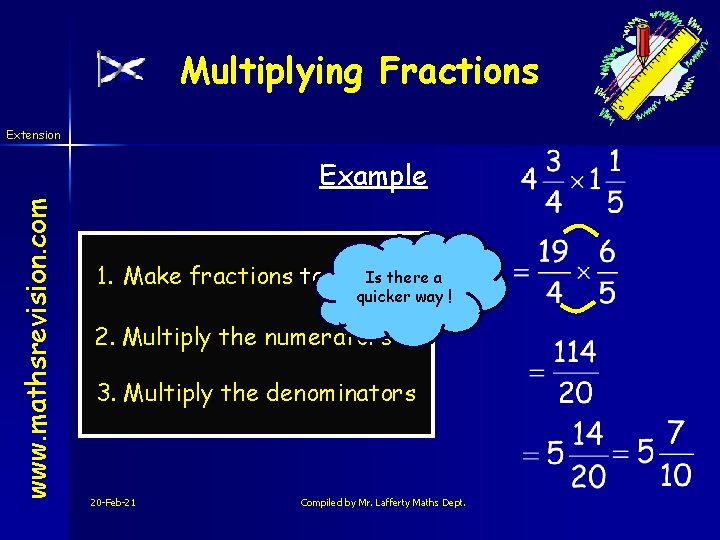 Multiplying Fractions Extension www. mathsrevision. com Example Is there a 1. Make fractions top-heavy