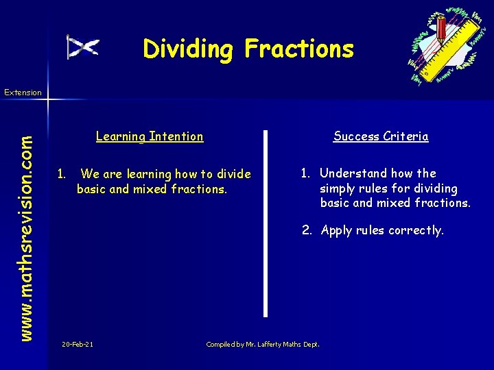 Dividing Fractions www. mathsrevision. com Extension Learning Intention 1. Success Criteria We are learning