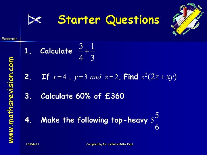 Starter Questions www. mathsrevision. com Extension 20 -Feb-21 Compiled by Mr. Lafferty Maths Dept.