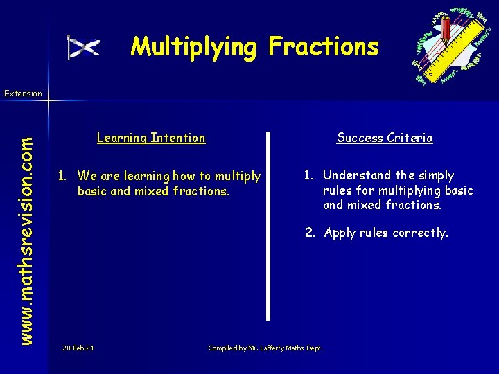 Multiplying Fractions www. mathsrevision. com Extension Learning Intention Success Criteria 1. We are learning
