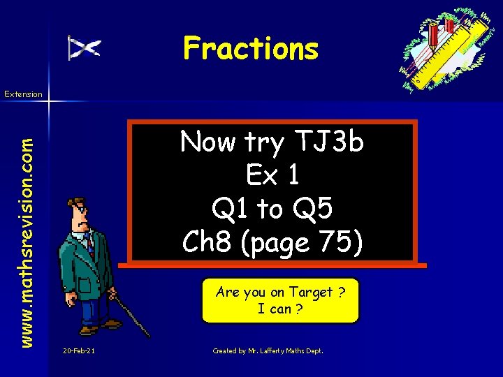 Fractions www. mathsrevision. com Extension Now try TJ 3 b Ex 1 Q 1