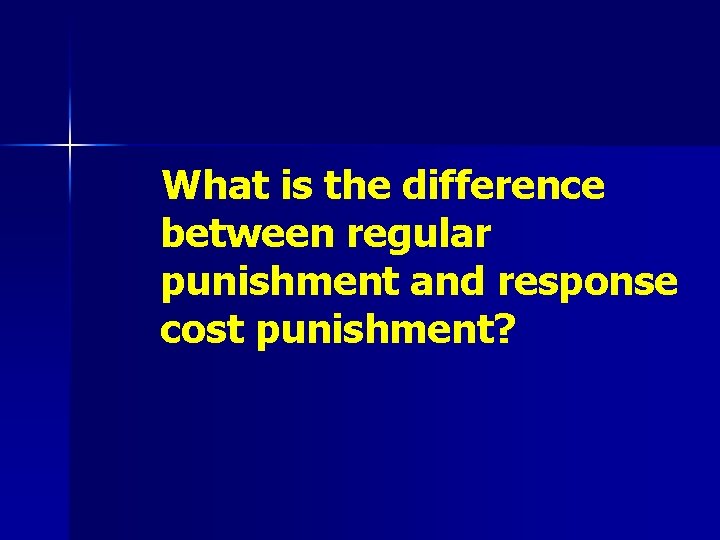 What is the difference between regular punishment and response cost punishment? 