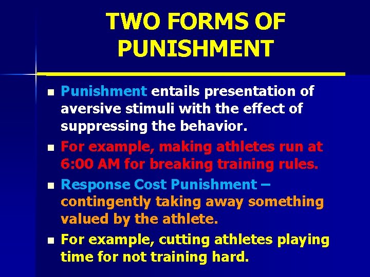 TWO FORMS OF PUNISHMENT n n Punishment entails presentation of aversive stimuli with the