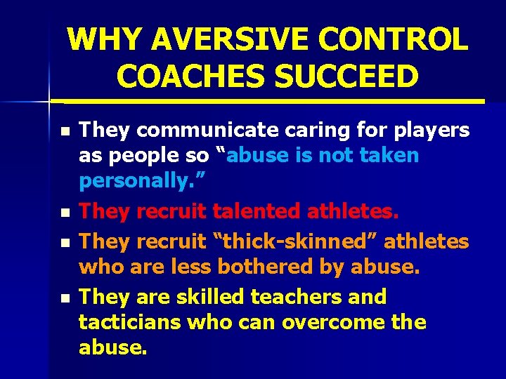 WHY AVERSIVE CONTROL COACHES SUCCEED n n They communicate caring for players as people