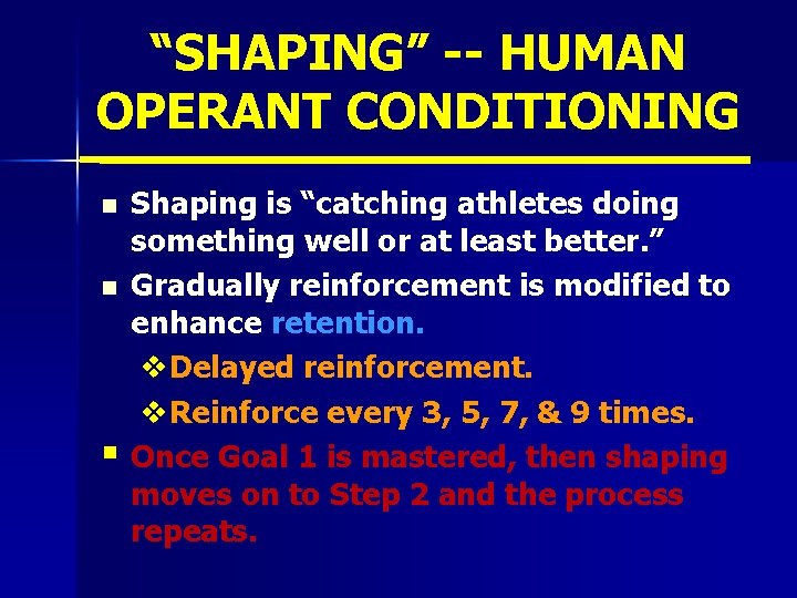 “SHAPING” -- HUMAN OPERANT CONDITIONING n n § Shaping is “catching athletes doing something