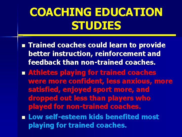 COACHING EDUCATION STUDIES n n n Trained coaches could learn to provide better instruction,