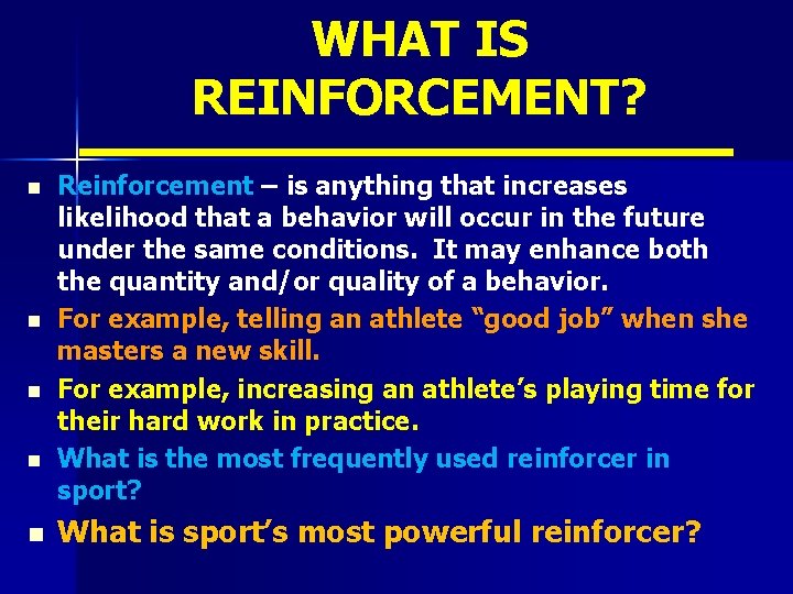 WHAT IS REINFORCEMENT? n n n Reinforcement – is anything that increases likelihood that