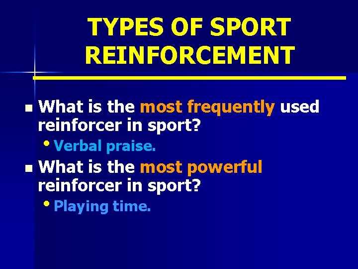 TYPES OF SPORT REINFORCEMENT n What is the most frequently used reinforcer in sport?