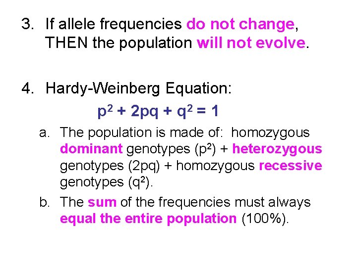3. If allele frequencies do not change, THEN the population will not evolve. 4.